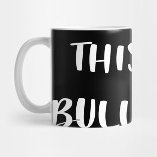 THIS IS BULLSHIT face Mask design Mug